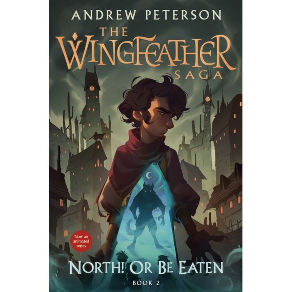 North! Or Be Eaten: The Wingfeather Saga Book 2 -- Andrew Peterson